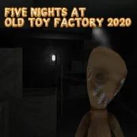 Play Game Five Nights At Old Toy Factory 2020