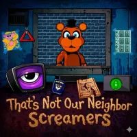 Play That's Not Our Neighbor: Screamers now!